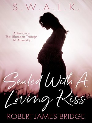 cover image of Sealed With a Loving Kiss  S.W.A.L.K.